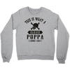 This Is What A Badass Poppa Looks Like Crewneck Sweatshirt