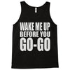 wake me up before you go go Tank Top