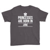 princesses are born in june Youth Tee