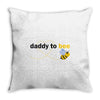 Daddy to Bee Baby Boy Throw Pillow
