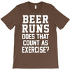 beer runs does that count as exercise funny T-Shirt