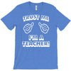 trust me i'm a teacher T-Shirt
