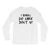 I Really Do Care Don't U? Long Sleeve Shirts