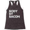 body by bacon Racerback Tank