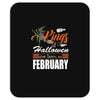 Halloween Kings Are Born In February Mousepad