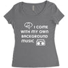 i come with my own Women's Triblend Scoop T-shirt