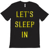 let's sleep in T-Shirt