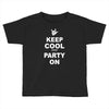 keep cool partyon Toddler T-shirt