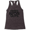 fries before guys Racerback Tank