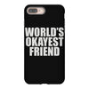 world's okayest friend iPhone 8 Plus