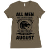 All Men Are Created Equal But Only The Best Are Born In August Ladies Fitted T-Shirt