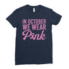 in october we wear pink Ladies Fitted T-Shirt
