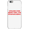 unless god sent you i'm unavailable iPhone 6/6s Case