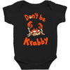 don't be krabby Baby Bodysuit