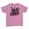 who cares Youth Tee