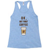 Ok But First Coffee Racerback Tank