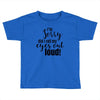 i'm sorry did i roll ... Toddler T-shirt