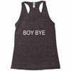 boy bye Racerback Tank