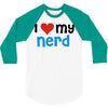 i love my nerd 3/4 Sleeve Shirt