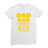 dad bod Ladies Fitted T-Shirt