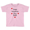 happy valenties day babe Toddler T-shirt