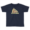 i want pizza not your opinion Toddler T-shirt