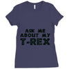 ask me about my t rex Ladies Fitted T-Shirt