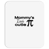 mommy's little cutie Mousepad