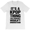 it's a kpop thing you probably wouln't understand T-Shirt