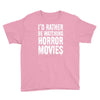 i&rsquo;d rather be watching horror movies Youth Tee