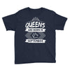 Queens Are Born In September Youth Tee
