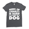Being an adult is hard I'd rather be a dog Ladies Fitted T-Shirt