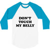 don't touch my bella 3/4 Sleeve Shirt