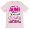 I'm Called Aunt Because I'm Way Too Cool To Be Called Grandma T-Shirt