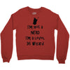 not a nerd (2) Crewneck Sweatshirt