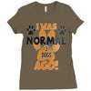 I WAS NORMAL 3 DOGS AGO Ladies Fitted T-Shirt