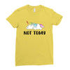 Unicorn Says Not Today Ladies Fitted T-Shirt