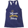 kings are born in may Racerback Tank