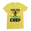 I Was One A Polite Well Mannered Young Lady And Then I Became A Chef Ladies Fitted T-Shirt