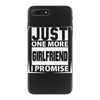 Just One More Girlfriend I Promise iPhone 7 Plus Case