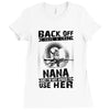 Back Of I Have A Crazy Nana And I am not Afraid To Use Her Ladies Fitted T-Shirt