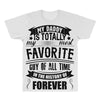 My Daddy Is Totally My Most Favorite Guy of All Time in the History of All Over Men's T-shirt