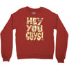 hey you guys Crewneck Sweatshirt