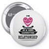 I Am Actually In A Very Commited Relationship Pin-back button