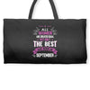 All Women Created Equal But The Best Born In September Weekender Totes