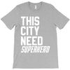 this city need superhero T-Shirt
