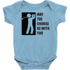 may the course be with you Baby Onesie