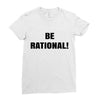 be rational (2) Ladies Fitted T-Shirt