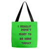 really didn't want to be here today girls Tote Bags