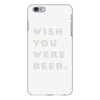 wish you were beer iPhone 6/6s Plus Case